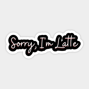 Funny Coffee late latte Sticker